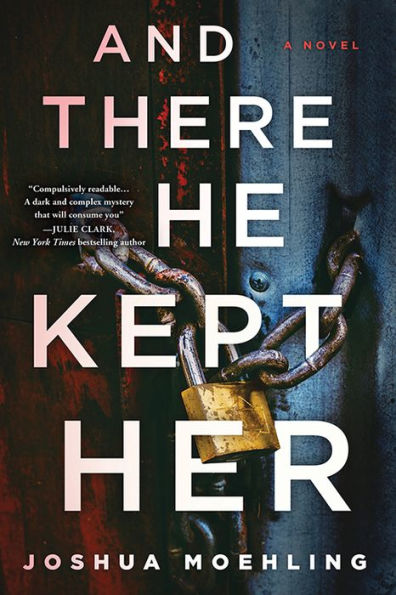 And There He Kept Her: A Novel