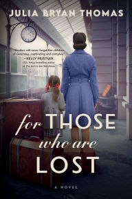 Title: For Those Who Are Lost: A Novel, Author: Julia Bryan Thomas