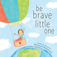 Title: Be Brave Little One, Author: Marianne Richmond