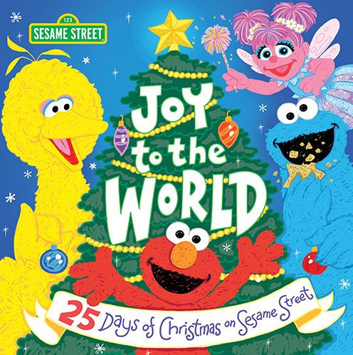 Joy to the World 25 Days of Christmas on Sesame Street by Sesame