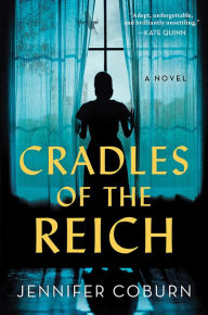 Title: Cradles of the Reich: A Novel, Author: Jennifer Coburn