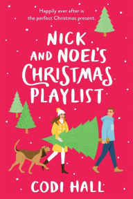Title: Nick and Noel's Christmas Playlist, Author: Codi Hall