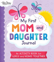 Title: My First Mom and Daughter Journal: An activity book for girls and moms together, Author: Katie Clemons