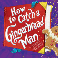 Title: How to Catch a Gingerbread Man (How to Catch... Series), Author: Adam Wallace