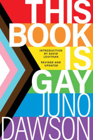 Title: This Book Is Gay, Author: Juno Dawson