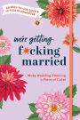 Make Wedding Planning a Piece of Cake: An Easy-to-Use Guide and 12-Month Organizer