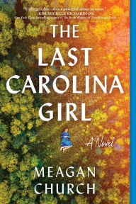 Title: The Last Carolina Girl: A Novel, Author: Meagan Church
