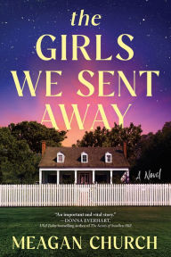 Title: The Girls We Sent Away: A Novel, Author: Meagan Church