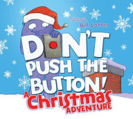 Title: Don't Push the Button! A Christmas Adventure: An Interactive Holiday Book For Toddlers, Author: Bill Cotter