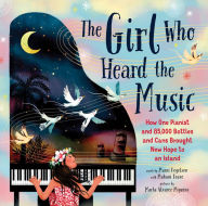 Title: The Girl Who Heard the Music: How One Pianist and 85,000 Bottles and Cans Brought New Hope to an Island, Author: Marni Fogelson