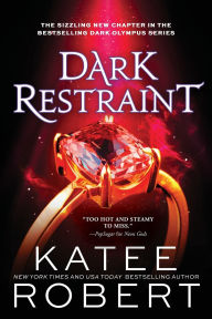 Title: Dark Restraint (Dark Olympus #7), Author: Katee Robert