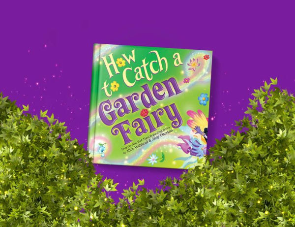 How to Catch a Garden Fairy (How to Catch... Series)