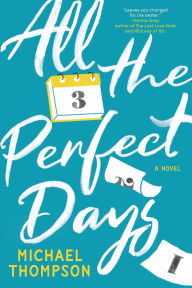 Title: All the Perfect Days, Author: Michael Thompson
