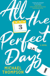 Title: All the Perfect Days, Author: Michael Thompson