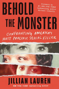 Title: Behold the Monster: Confronting America's Most Prolific Serial Killer, Author: Jillian Lauren