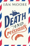 Alternative view 1 of Death and Croissants: A Novel