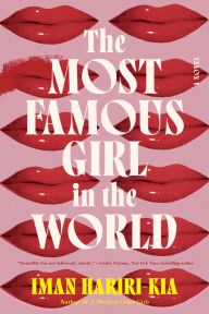 Title: The Most Famous Girl in the World: A Novel, Author: Iman Hariri-Kia