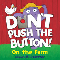 Title: Don't Push the Button: On the Farm, Author: Bill Cotter