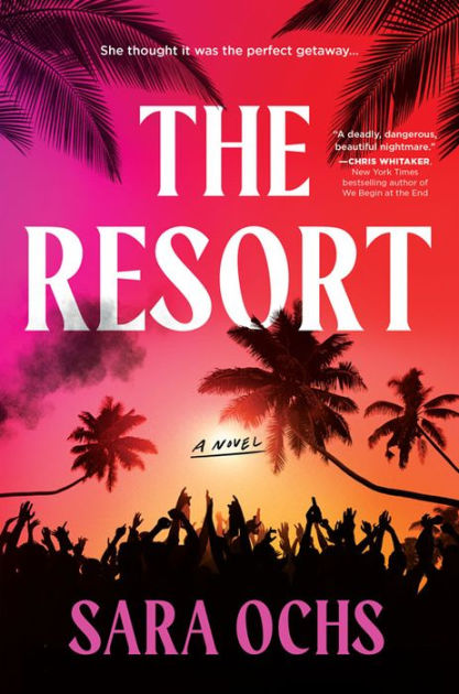 The Resort: A Novel by Sara Ochs, Paperback | Barnes & Noble®