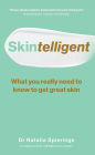 Skintelligent: What You Really Need to Know to Get Great Skin