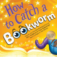 Title: How to Catch a Bookworm (B&N Exclusive Edition), Author: Alice Walstead