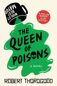 Title: The Queen of Poisons: A Novel, Author: Robert Thorogood
