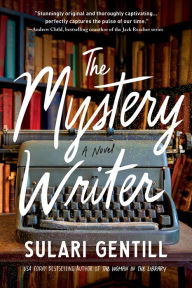 Title: The Mystery Writer: A Novel, Author: Sulari Gentill