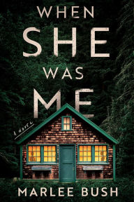 When She Was Me: A Novel