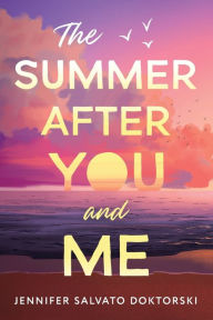 Title: The Summer After You and Me, Author: Jennifer Doktorski