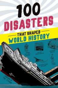 Title: 100 Disasters That Shaped World History, Author: Joanne Mattern