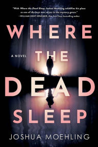 Title: Where the Dead Sleep: A Novel, Author: Joshua Moehling