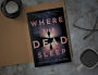 Alternative view 2 of Where the Dead Sleep: A Novel