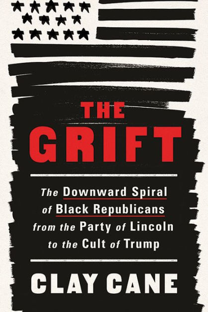 PRE-ORDER The Grift: The Downward Spiral of Black Republicans