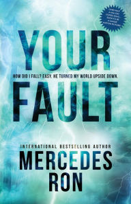 Title: Your Fault, Author: Mercedes Ron