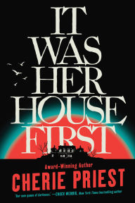 Title: It Was Her House First, Author: Cherie Priest