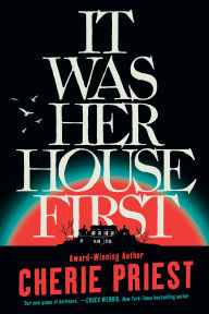 Title: It Was Her House First, Author: Cherie Priest