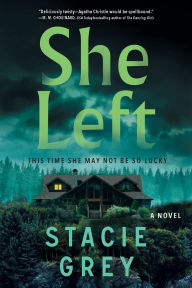 Title: She Left: A Novel, Author: Stacie Grey