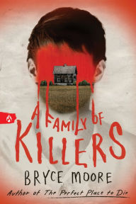 Title: A Family of Killers, Author: Bryce Moore