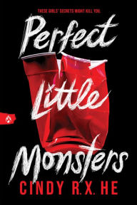Title: Perfect Little Monsters, Author: Cindy R. X. He