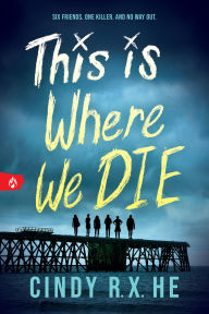 Title: This Is Where We Die, Author: Cindy R. X. He