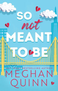 Title: So Not Meant to Be, Author: Meghan Quinn