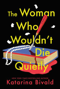 Title: The Woman Who Wouldn't Die Quietly: A Novel, Author: Katarina Bivald