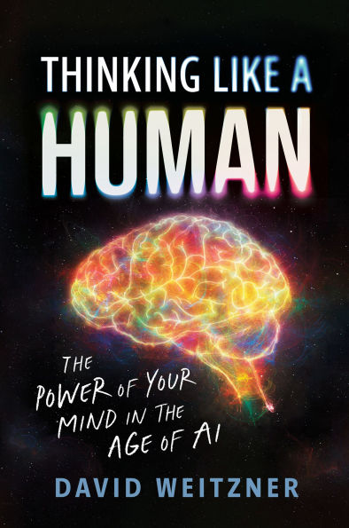 Thinking Like a Human: The Power of Your Mind in the Age of AI