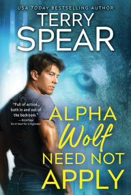 Title: Alpha Wolf Need Not Apply, Author: Terry Spear