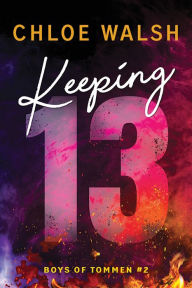 Title: Keeping 13, Author: Chloe Walsh