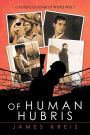 Of Human Hubris: A Historical Novel of World War 1