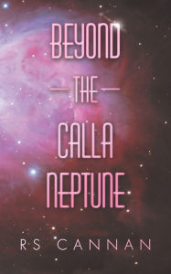 Title: Beyond the Calla Neptune, Author: R S Cannan