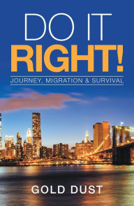 Title: Do It Right!: Journey, Migration & Survival, Author: Gold Dust