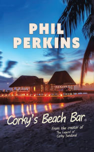 Title: Corky's Beach Bar, Author: Phil Perkins