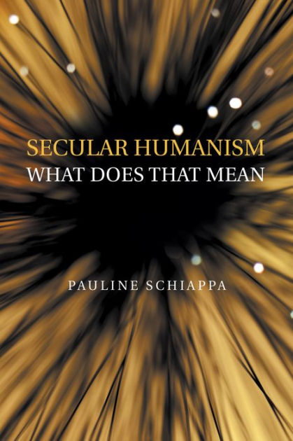 secular-humanism-what-does-that-mean-by-pauline-schiappa-paperback